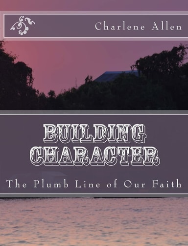 Building Character The Plumb Line of Our Faith