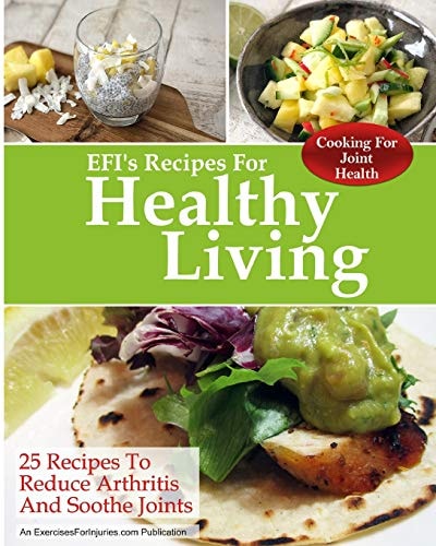 Cooking for Joint Health 25 Recipes to Reduce Arthritis and Soothe Joints