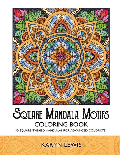 Square Mandala Motifs Coloring Book 30 Square-Themed Mandalas for Advanced Colorists
