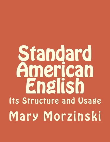 Standard American English Its Structure and Usage