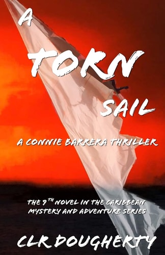 A Torn Sail - a Connie Barrera Thriller The 9th Novel in the Caribbean Mystery and Adventure Series