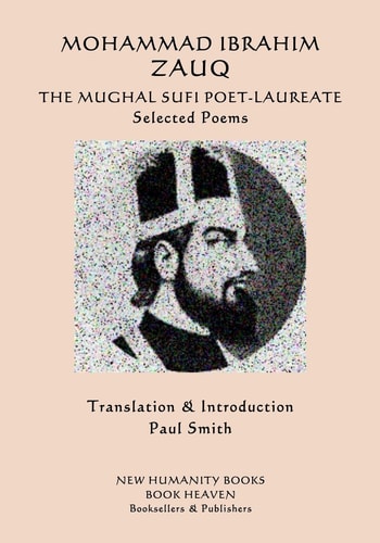 Mohammad Ibrahim Zauq - The Mughal Sufi Poet-Laureate Selected Poems