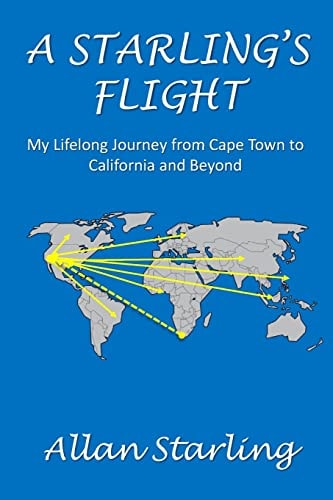 A Starling's Flight My Lifelong Journey from Cape Town to California and Beyond