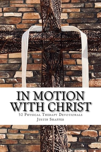 In Motion with Christ 52 Physical Therapy Devotionals