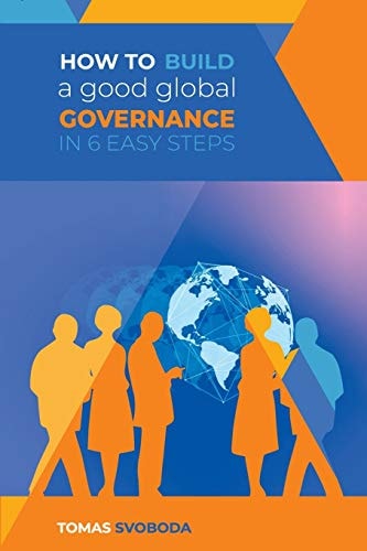 How to Build a Good Global Governance in 6 Easy Steps Standard Edition