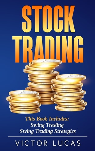 Stock Trading This Book Includes: Swing Trading, Swing Trading Strategies