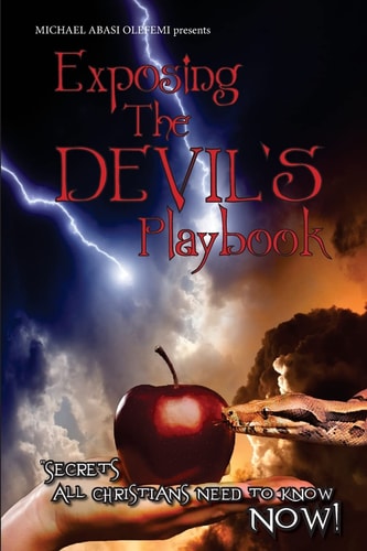 Secrets All Christians Need to Know Now! Exposing the Devil's Playbook