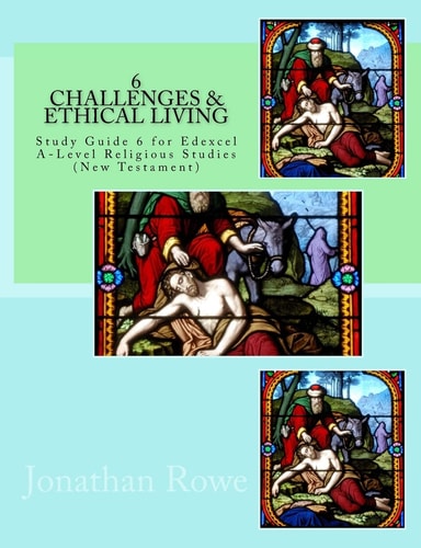 Challenges and Ethical Living Study Guide for Edexcel A-Level Religious Studies (New Testament)