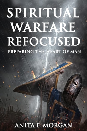 Spiritual Warfare Refocused Preparing the Heart of Man