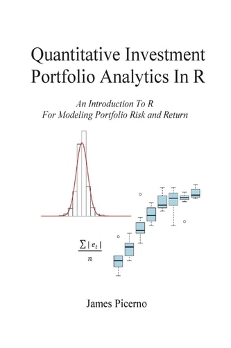Quantitative Investment Portfolio Analytics in R An Introduction to R for Modeling Portfolio Risk and Return