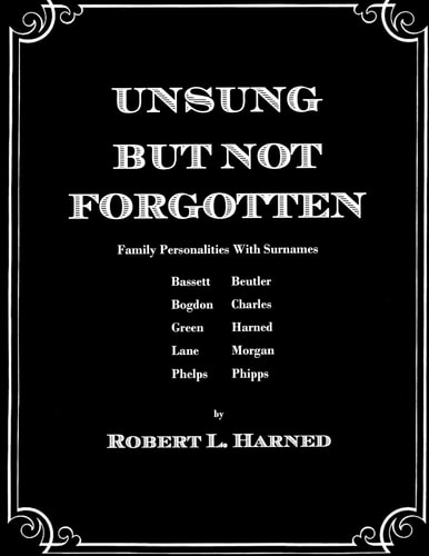 Unsung But Not Forgotten Family Personalities with Surnames Bassett, Beutler, Bogdon, Charles, Green, Harned, Lane, Morgan, Phelps, Phipps