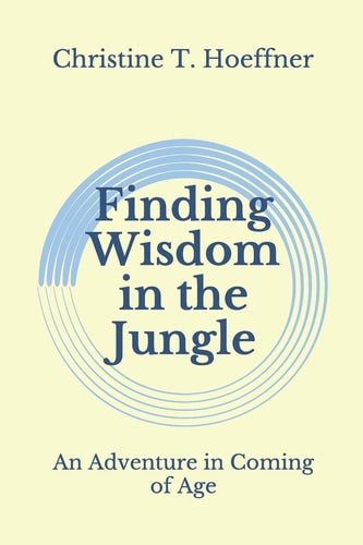 Finding Wisdom in the Jungle An Adventure in Coming of Age