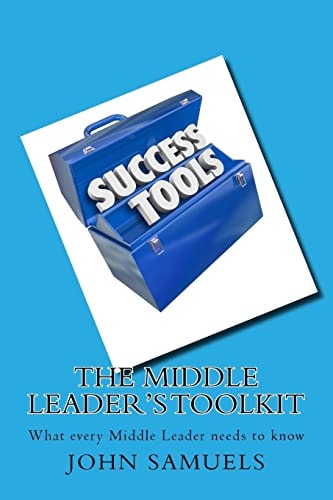 The Middle Leader's Toolkit What Every Middle Leader Needs to Know