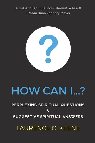 How Can I... ? Perplexing Spiritual Questions and Suggestive Spiritual Answers