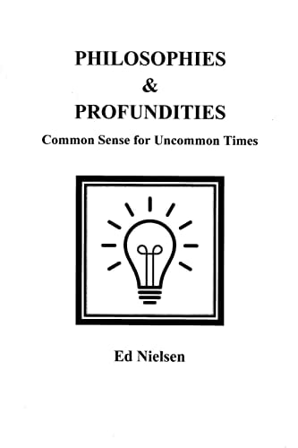 Philosophies and Profundities Common Sense for Uncommon Times