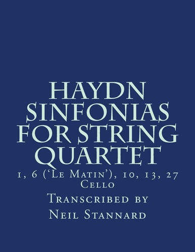 Haydn Sinfonias for String Quartet 1, 10 ('Le Matin'), 13, 27 Cello