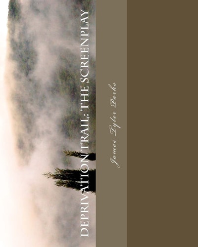 Deprivation Trail The Screenplay