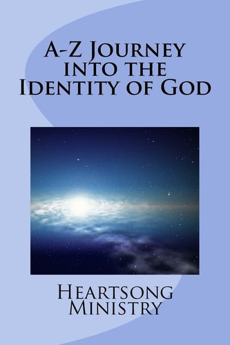 A-Z Journey Into the Identity of God