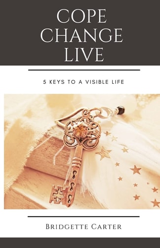 Cope Change Live 5 Keys to a Visible Life