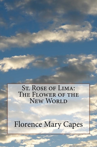 St. Rose of Lima The Flower of the New World