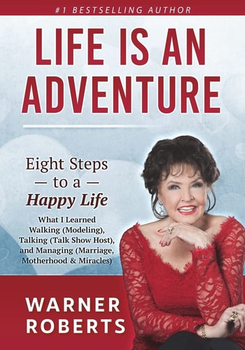 Life Is an Adventure What I Learned Walking (Modeling), Talking (Talk Show Host), and Managing (Marriage, Motherhood and Miracles)