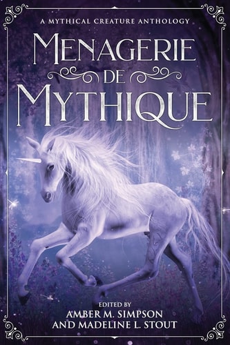 Menagerie de Mythique A Mythical Creature Anthology