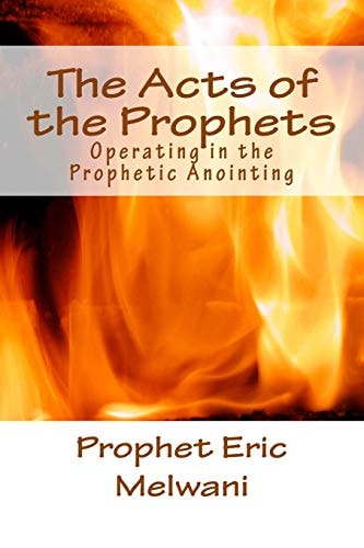 The Acts of the Prophets Operating in the Prophetic Anointing