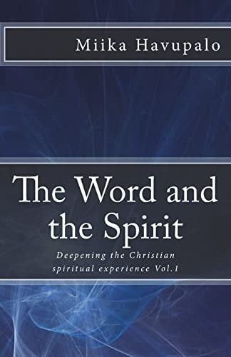 The Word and the Spirit Deepening the Christian Spiritual Experience