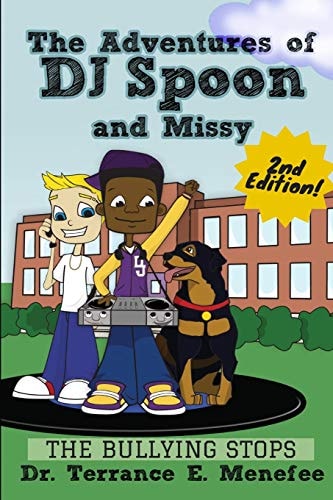 The Adventures of DJ Spoon and Missy The Bullying Stops 2nd Edition The Adventures of DJ Spoon and Missy: The Bullying Stops 2nd Edition