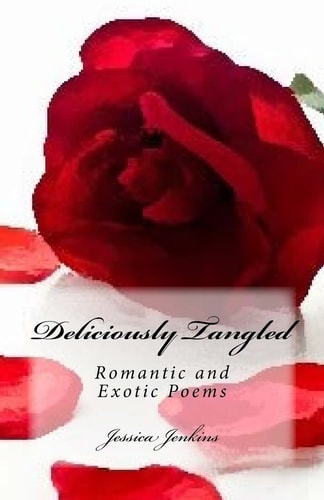 Deliciously Tangled Romantic and Exotic Poems