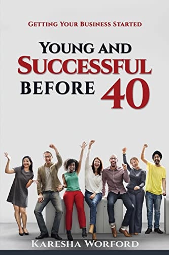 Young And Successful Before 40 Getting Your Business Started
