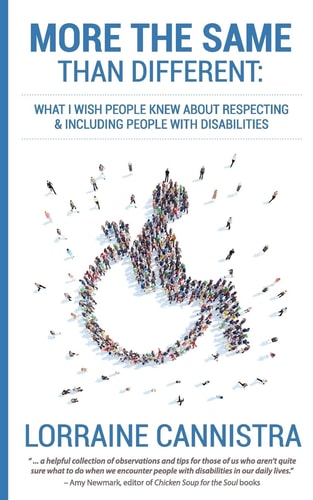 More the Same Than Different What I Wish People Knew About Respecting and Including People with Disabilities