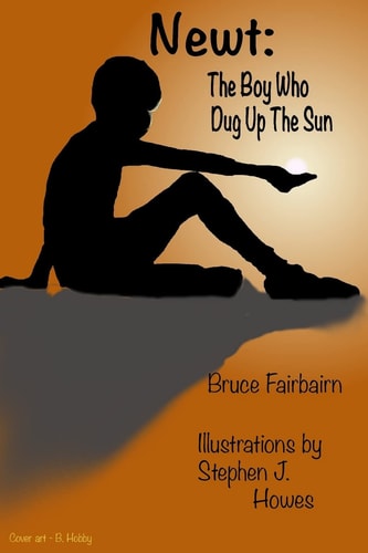 Newt The Boy Who Dug Up The Sun