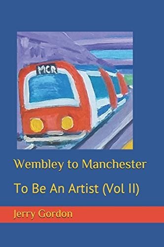Wembley to Manchester To Be An Artist (Vol II)