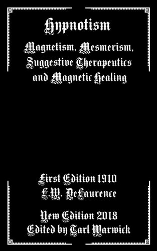 Hypnotism Magnetism, Mesmerism, Suggestive Therapeutics and Magnetic Healing