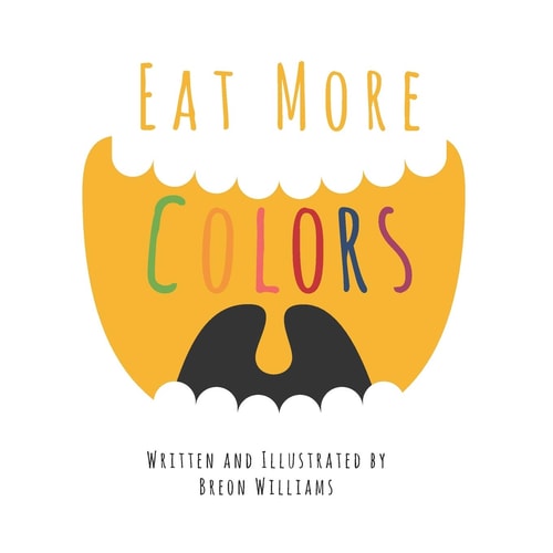 Eat More Colors A Fun Educational Rhyming Book About Healthy Eating and Nutrition for Kids, Vegan Book, Plant Based Book, Colorful Pictures, Fun Facts