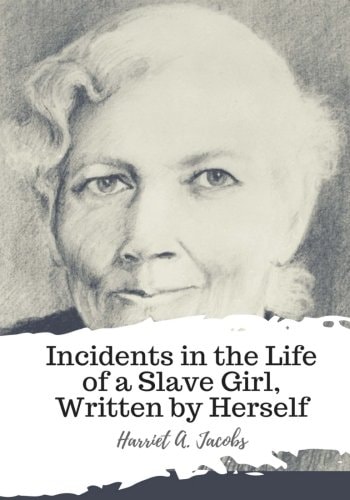 Incidents in the Life of a Slave Girl, Written by Herself