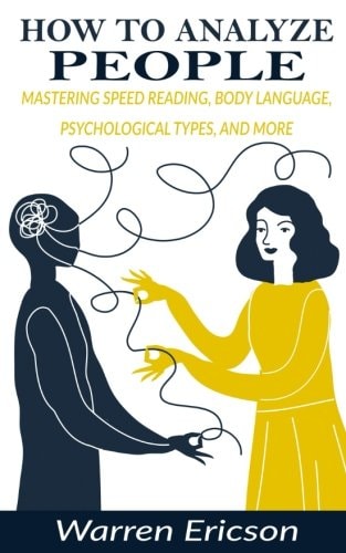 How to Analyze People Mastering Speed Reading, Body Language, Psychological Types and More.