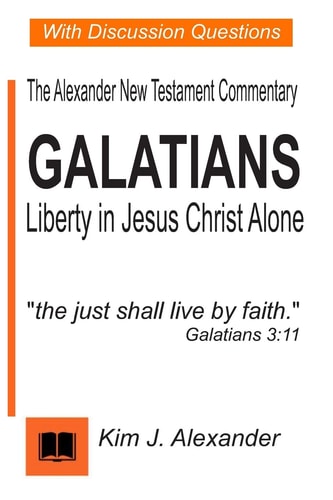 Galatians Liberty in Jesus Christ Alone