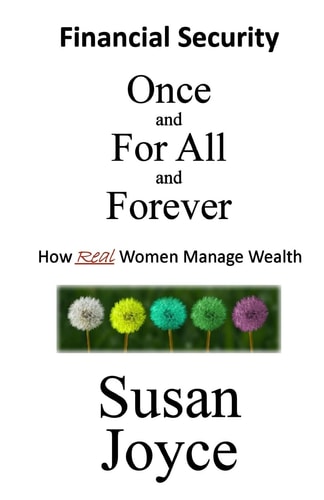 Financial Security - Once and For All and Forever How Real Women Manage Wealth