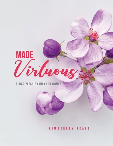 Made Virtuous A Discipleship Study for Women