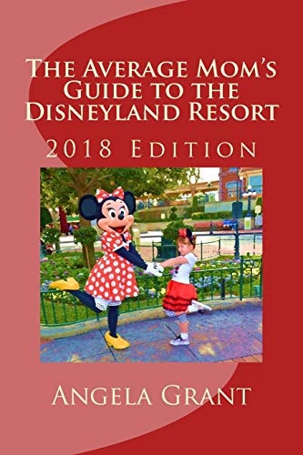 The Average Mom's Guide to the Disneyland Resort 2018 Edition