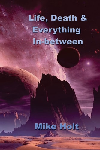 Life, Death and Everything Inbetween