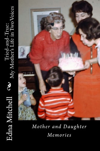 Tried-And-True MY MOTHER's LIFE in TWO VOICES -- Mother and Daughter Memories
