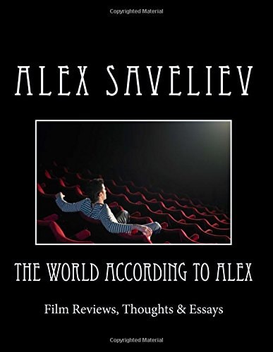The World According to Alex Film Reviews, Thoughts and Essays