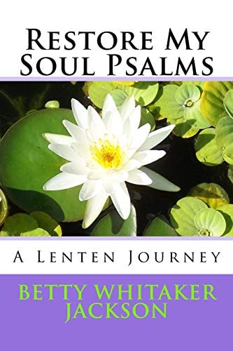 Restore My Soul Psalms A Lenten Journey