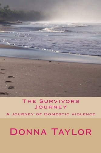 The Survivors Journey A Journey Through Domestic Violence