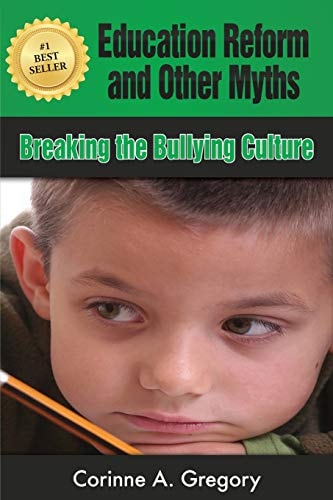 Education Reform and Other Myths Breaking the Bullying Culture