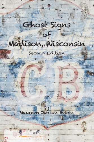 Ghost Signs of Madison, Wisconsin Second Edition