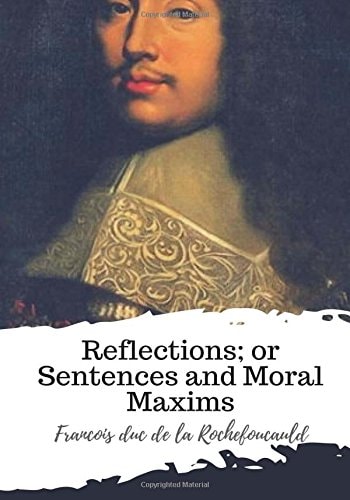 Reflections; Or Sentences and Moral Maxims